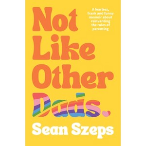 Not Like Other Dads - by  Sean Szeps (Paperback) - 1 of 1