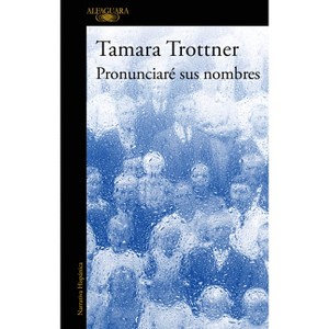 Pronunciaré Sus Nombres / I Will Say Their Names - by  Tamara Trottner (Paperback) - 1 of 1