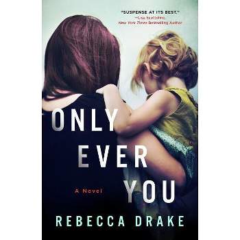 Only Ever You - by  Rebecca Drake (Paperback)