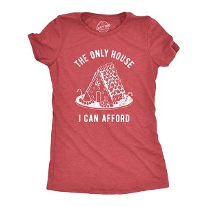 Womens The Only House I Can Afford T Shirt Funny Xmas Gingerbread House Joke Tee For Ladies - Crazy Dog Women's T Shirt - 1 of 4