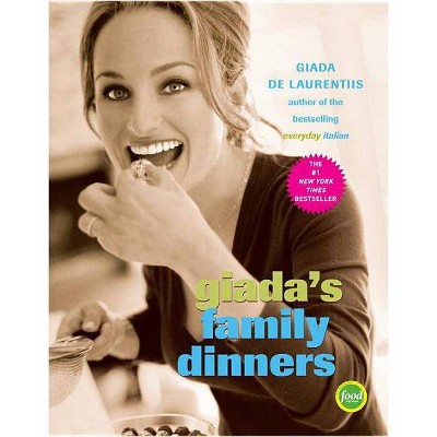  Giada's Family Dinners - by  Giada de Laurentiis (Hardcover) 