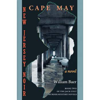 New Jersey Noir - Cape May - (Jack Colt Murder Mystery Novels) by  William Baer (Paperback)