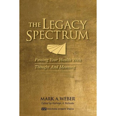 The Legacy Spectrum - by  Mark A Weber (Paperback)