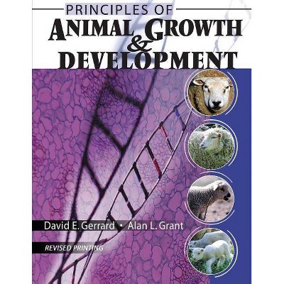 Principles of Animal Growth and Development - by  David E Gerrard & Alan L Grant (Paperback)