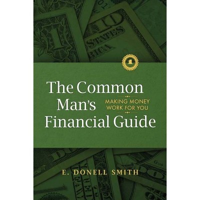 The Common Man's Financial Guide - by  E Donell Smith (Paperback)