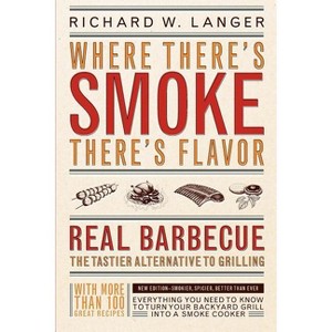 Where There's Smoke There's Flavor - by  Richard W Langer (Paperback) - 1 of 1