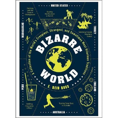 Bizarre World - by  E Reid Ross (Hardcover)