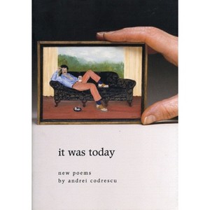 It Was Today - by  Andrei Codrescu (Paperback) - 1 of 1