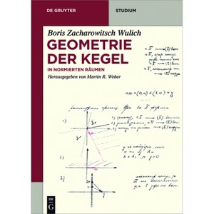 Geometrie der Kegel - (De Gruyter Studium) by  Boris Zacharowitsch Wulich (Paperback) - 1 of 1