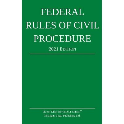 Federal Rules of Civil Procedure; 2021 Edition - by  Michigan Legal Publishing Ltd (Paperback)