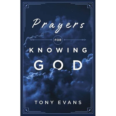 Prayers for Knowing God - by  Tony Evans (Paperback)