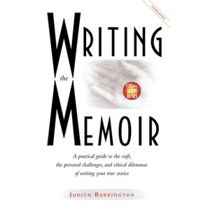 Writing the Memoir - 2nd Edition by  Judith Barrington (Paperback) - 1 of 1