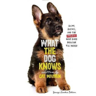 What the Dog Knows - by  Cat Warren (Hardcover)