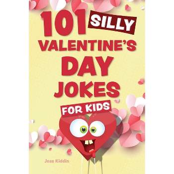 101 Silly Valentine's Day Jokes for Kids - (Silly Jokes for Kids) by  Editors of Ulysses Press (Paperback)