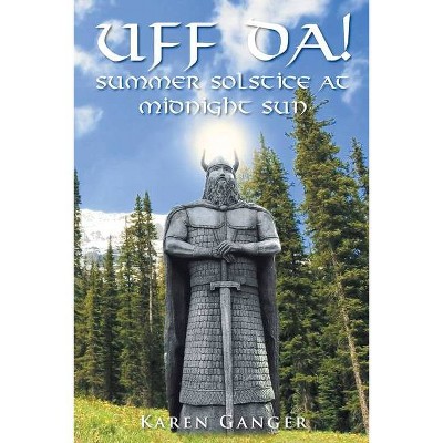 UFF DA! Summer Solstice at Midnight Sun - by  Karen Ganger (Paperback)