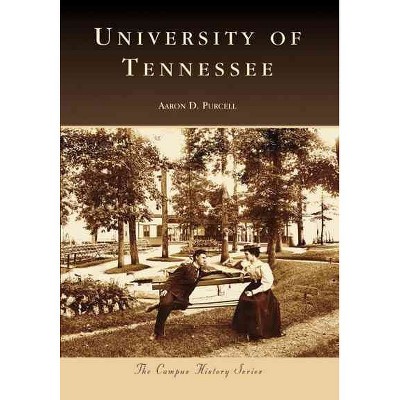 University of Tennessee - by Aaron D Purcell (Paperback)