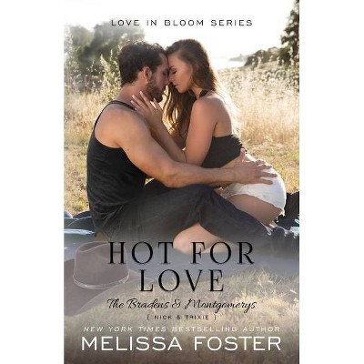 Hot For Love - (Bradens & Montgomerys (Pleasant Hill - Oak Falls)) by  Melissa Foster (Paperback)