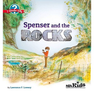 Spenser and the Rocks - (I Wonder Why) by  Lawrence F Lowery (Paperback)