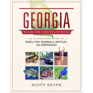Georgia Wildlife Encyclopedia - (Wildlife Encyclopedias) by  Scott Shupe (Hardcover) - 1 of 1