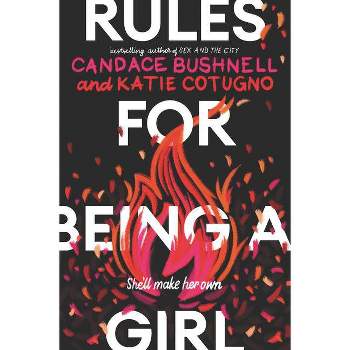 Rules for Being a Girl - by  Candace Bushnell & Katie Cotugno (Hardcover)