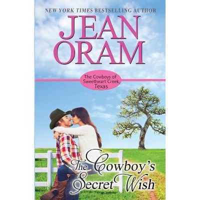 The Cowboy's Secret Wish - (The Cowboys of Sweetheart Creek, Texas) by  Jean Oram (Paperback)