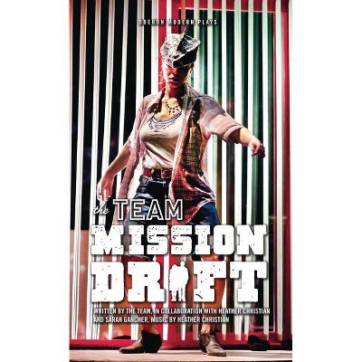 Mission Drift - (Oberon Modern Plays) by  The Team (Paperback)