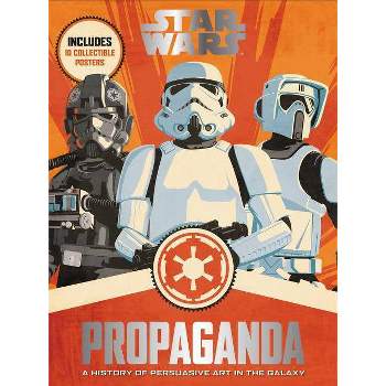 Star Wars Propaganda - by  Pablo Hidalgo (Hardcover)