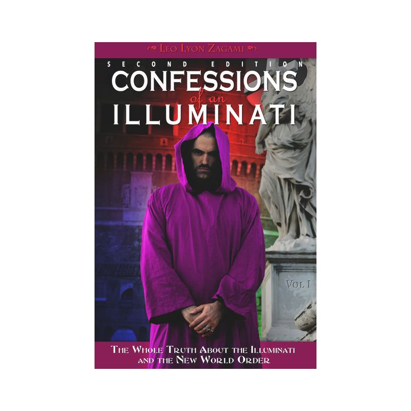 Confessions of an Illuminati, Volume I - 2nd Edition by  Leo Lyon Zagami (Paperback), 1 of 2