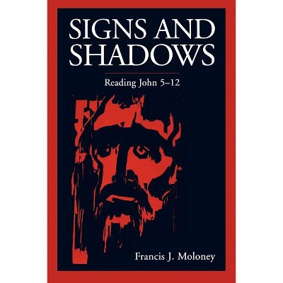 Signs and Shadows - by  Francis J Moloney (Paperback)
