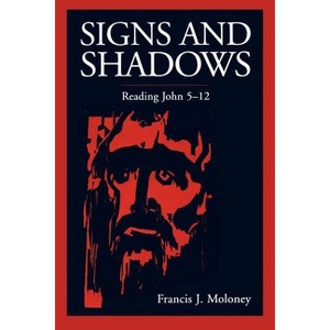 Signs and Shadows - by  Francis J Moloney (Paperback) - 1 of 1