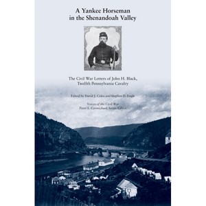 A Yankee Horseman in the Shenandoah Valley - (Voices of the Civil War) by  David J Coles & Stephen D Engle (Paperback) - 1 of 1