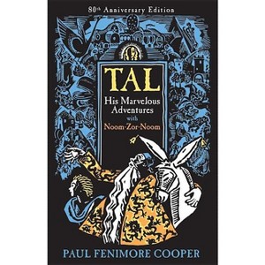 Tal, His Marvelous Adventures with Noom-Zor-Noom - 80th Edition by  Paul Fenimore Cooper (Paperback) - 1 of 1