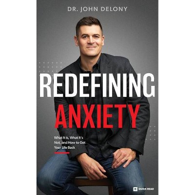 Redefining Anxiety - by  John Delony (Paperback)