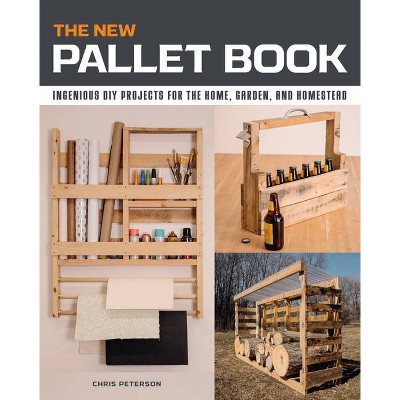 The New Pallet Book - by  Chris Peterson (Paperback)