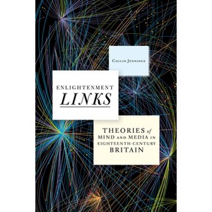 Enlightenment Links - (Stanford Text Technologies) by  Collin Jennings (Hardcover) - 1 of 1