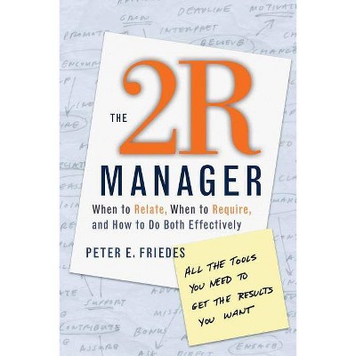 The 2r Manager - (Jossey-Bass Business & Management) by  Peter E Friedes & Friedes (Paperback)