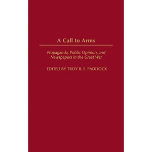 A Call to Arms - (Perspectives on the Twentieth Century) by  Troy R E Paddock (Hardcover) - 1 of 1