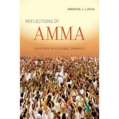 Reflections of Amma - by  Amanda J Lucia (Paperback)