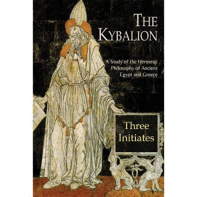 The Kybalion - by  Three Initiates (Paperback)