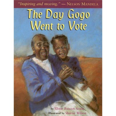 The Day Gogo Went to Vote - by  Elinor Batezat Sisulu (Paperback)