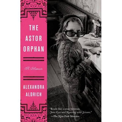 The Astor Orphan - by  Alexandra Aldrich (Paperback)