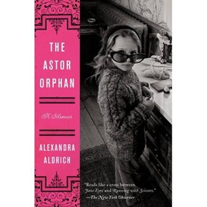 The Astor Orphan - by  Alexandra Aldrich (Paperback) - 1 of 1