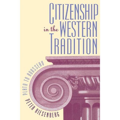 Citizenship in the Western Tradition - by  Peter Riesenberg (Paperback)