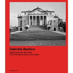 Gabriele Basilico: From the Apennines to the Andes - by  Giovanna Calvenzi & Filippo Maggia (Paperback) - 1 of 1