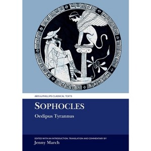 Sophocles: Oedipus Tyrannus - (Aris & Phillips Classical Texts) by  Jennifer R March (Paperback) - 1 of 1