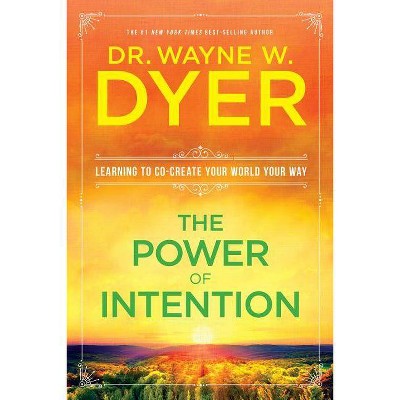 The Power of Intention - by  Wayne W Dr Dyer (Paperback)