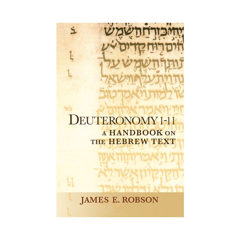 Deuteronomy 1-11 - (Baylor Handbook on the Hebrew Bible) by  James E Robson (Paperback), 1 of 2
