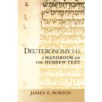 Deuteronomy 1-11 - (Baylor Handbook on the Hebrew Bible) by  James E Robson (Paperback)