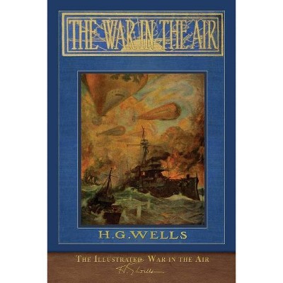 The Illustrated War in the Air - by  H G Wells (Paperback)