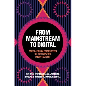 From Mainstream to Digital - (Diverse Perspectives on Creating a Fairer Society) by  Natalie Le Clue & Catherine Duncan & Janelle Vermaak-Griessel - 1 of 1